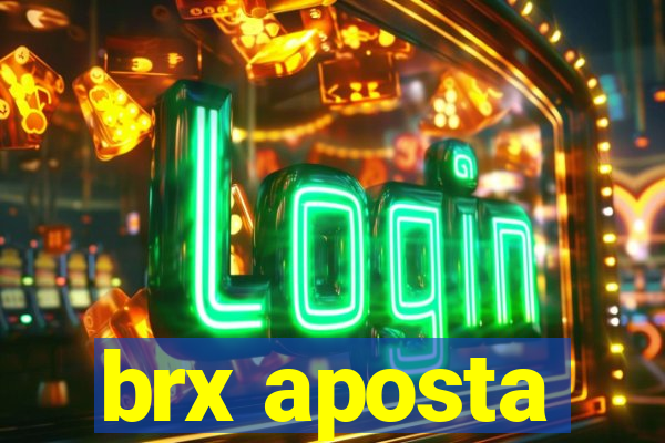 brx aposta